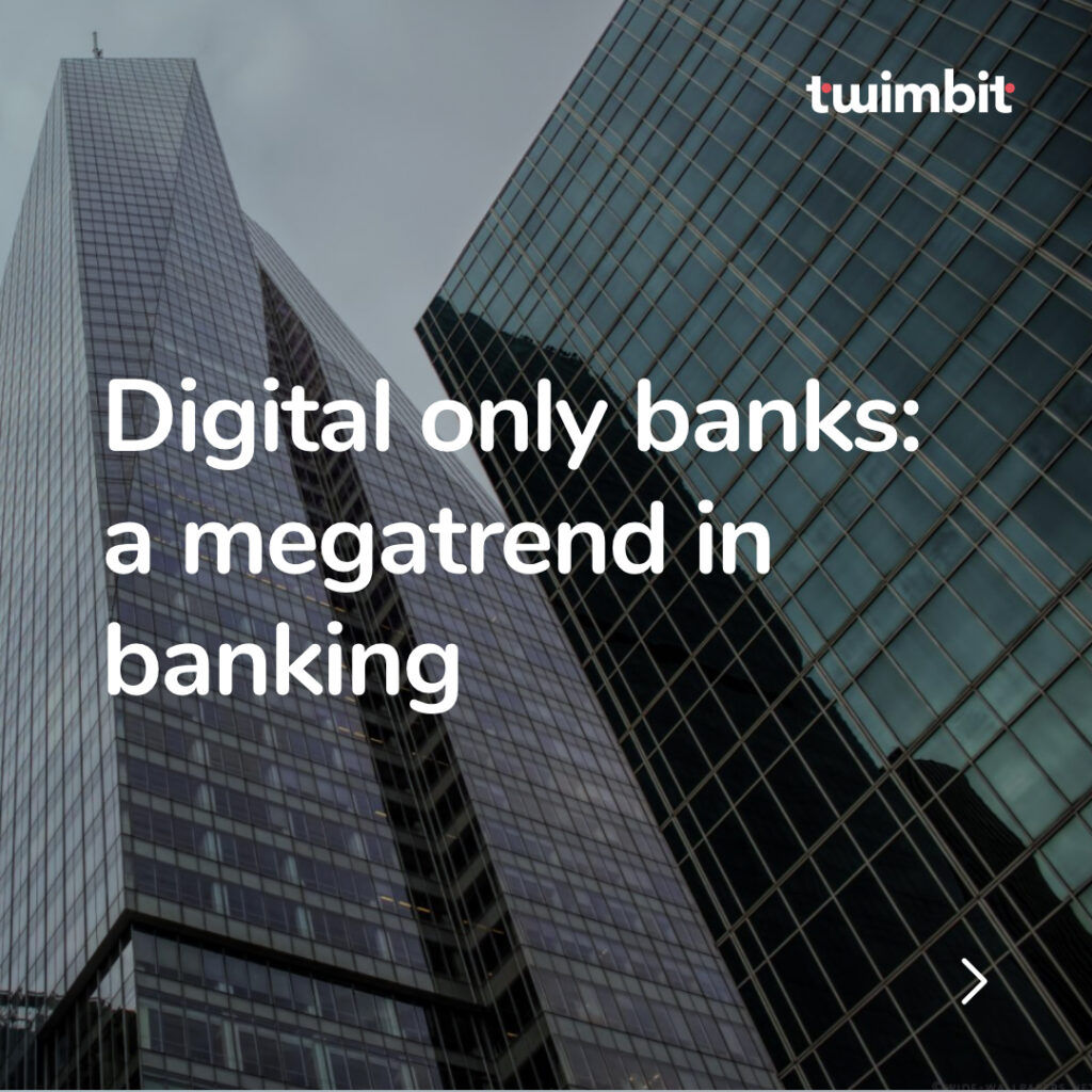 Digital Only Banks - A Megatrend Transforming Banking - Twimbit