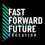 Fast Forward Future of Education