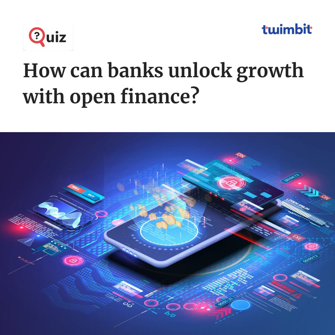 How can banks unlock growth with open finance? Twimbit