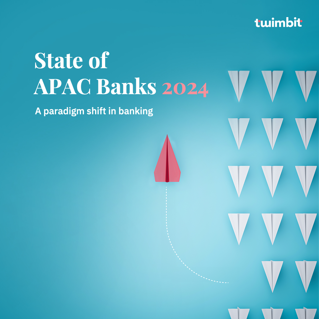 State of APAC Banks 2024 - A paradigm shift in banking - Twimbit