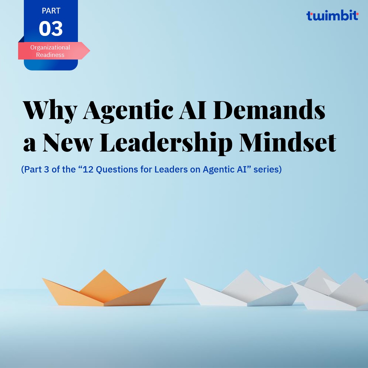 Why Agentic AI Demands a New Leadership Mindset — and Organizational ...